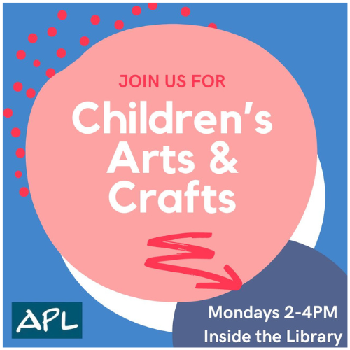 Join us for children's arts and crafts on Mondays 2-4pm inside the library.