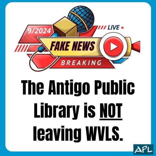 FAKE NEWS The Antigo Public Library is NOT leaving WVLS