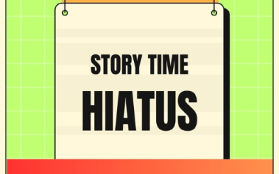 Story Time Hiatus