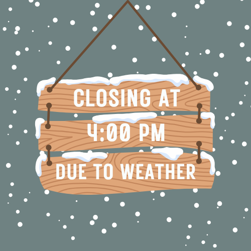 Closing at 4:00 PM due to weather